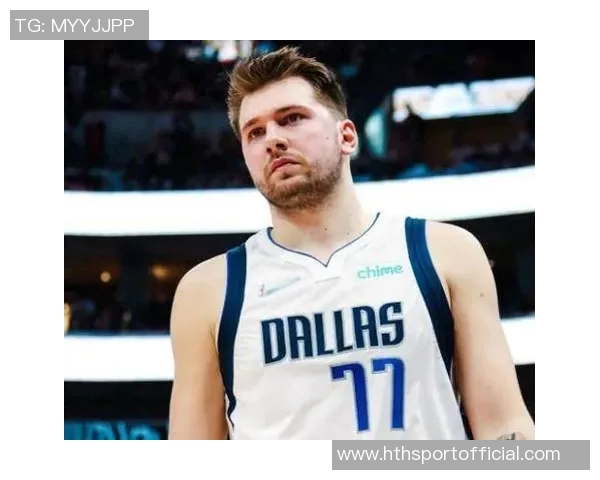 东契奇忍痛拼搏不愿缺席比赛全天候治疗助力复出